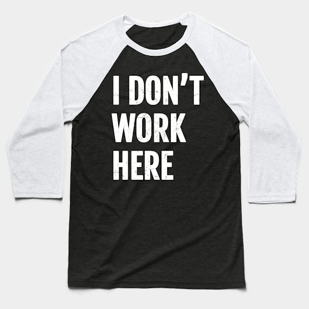 I dont work here Cool Baseball T-Shirt by Can Photo